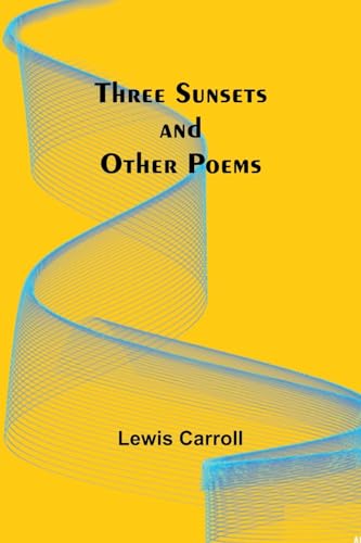 Three Sunsets and Other Poems von Alpha Edition